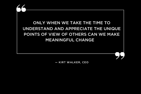 quote from Kirt Walker, CEO