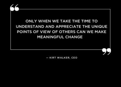 quote from Kirt Walker, CEO
